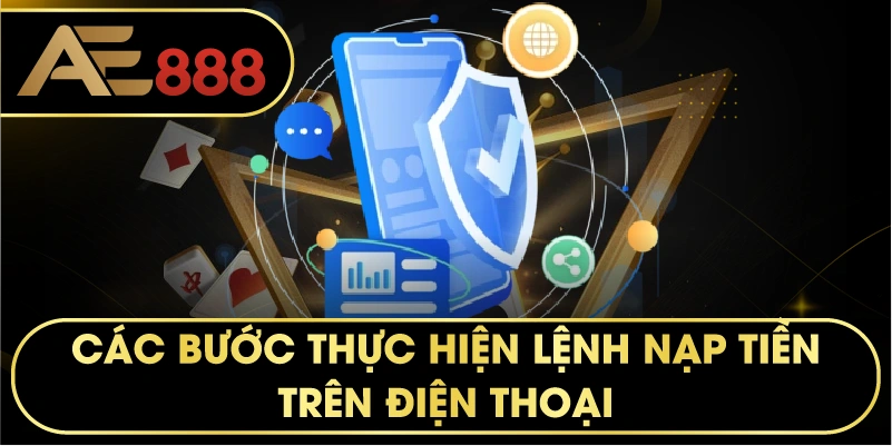 các bước thực hiện lệnh nạp tiền trên điện thoại