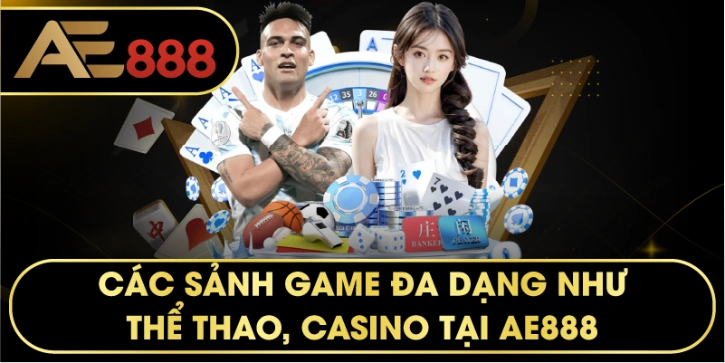 các sảnh game đa dạng như Thể thao, Casino tại AE888