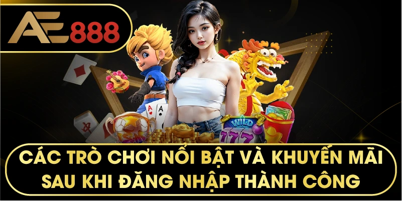 các trò chơi nổi bật và khuyến mãi sau khi đăng nhập thành công