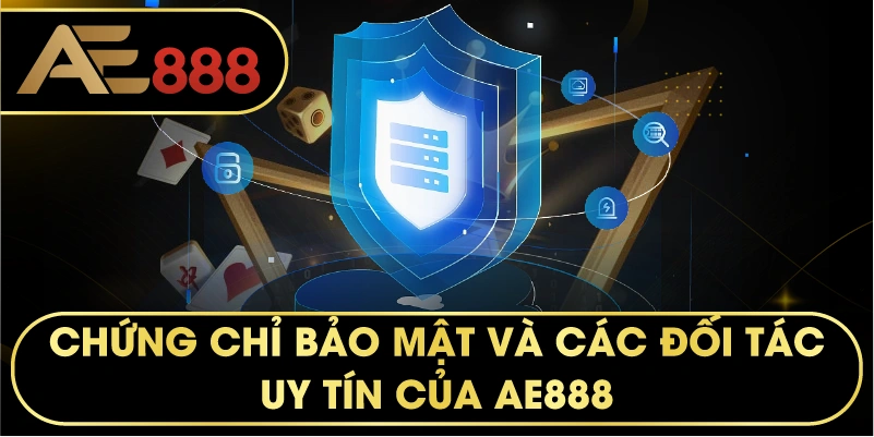 Chứng chỉ bảo mật và các đối tác uy tín của AE888