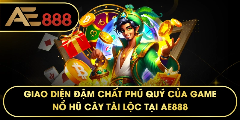 Giao diện đậm chất phú quý của game Nổ Hũ Cây Tài Lộc tại AE888.