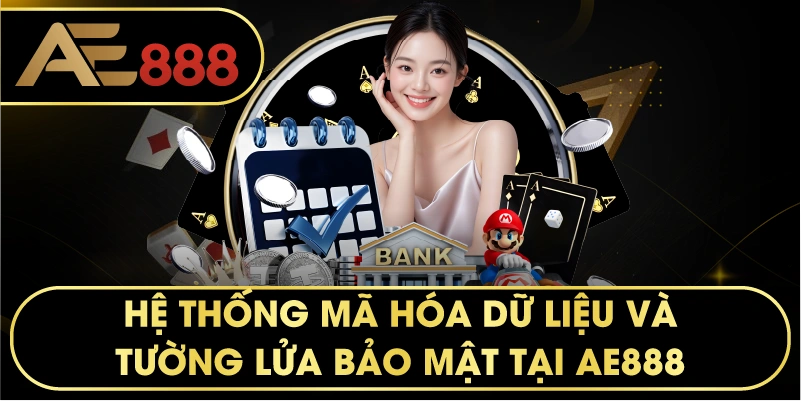 hệ thống mã hóa dữ liệu và tường lửa bảo mật tại AE888