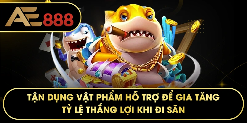 Tận dụng vật phẩm hỗ trợ để gia tăng tỷ lệ thắng lợi khi đi săn.